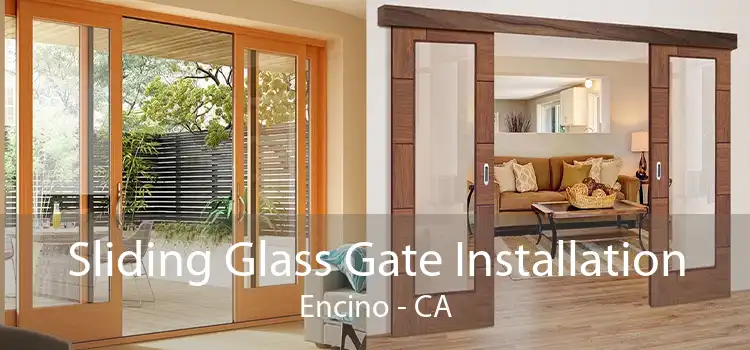 Sliding Glass Gate Installation Encino - CA