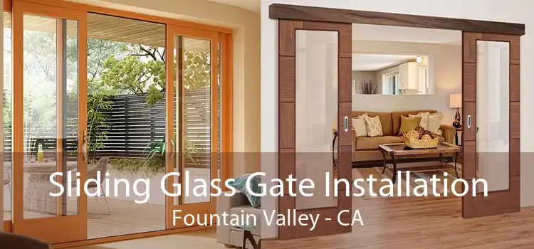 Sliding Glass Gate Installation Fountain Valley - CA