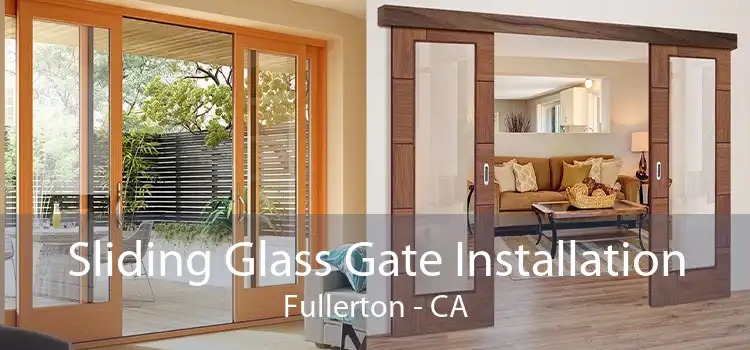 Sliding Glass Gate Installation Fullerton - CA