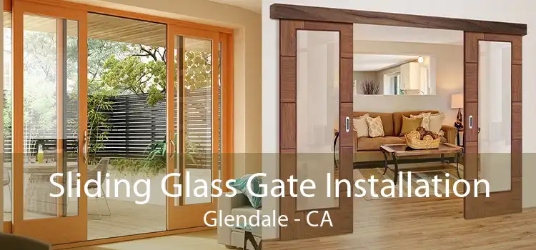 Sliding Glass Gate Installation Glendale - CA