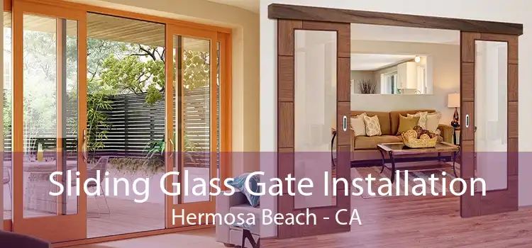 Sliding Glass Gate Installation Hermosa Beach - CA