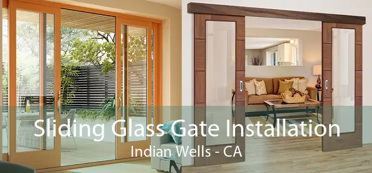 Sliding Glass Gate Installation Indian Wells - CA