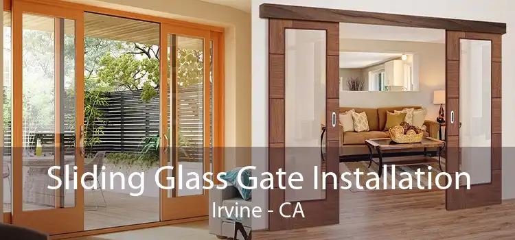 Sliding Glass Gate Installation Irvine - CA