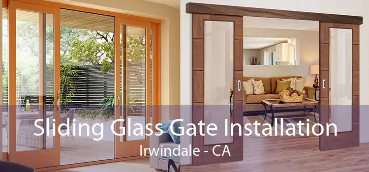 Sliding Glass Gate Installation Irwindale - CA