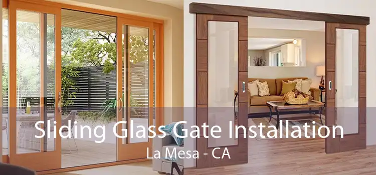 Sliding Glass Gate Installation La Mesa - CA