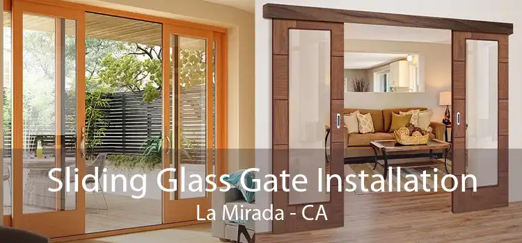 Sliding Glass Gate Installation La Mirada - CA