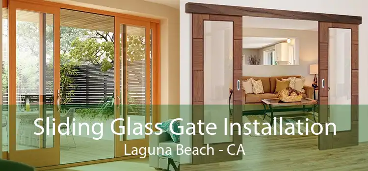 Sliding Glass Gate Installation Laguna Beach - CA