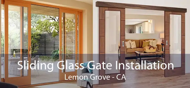 Sliding Glass Gate Installation Lemon Grove - CA