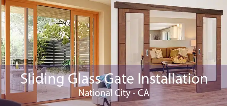 Sliding Glass Gate Installation National City - CA