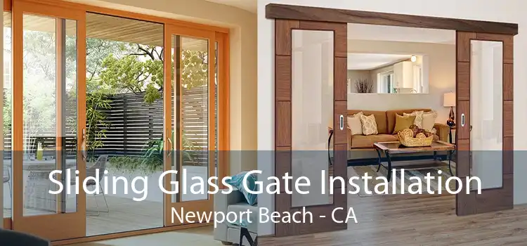 Sliding Glass Gate Installation Newport Beach - CA