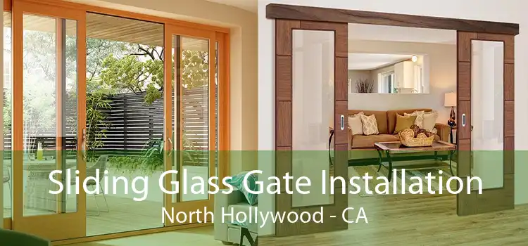 Sliding Glass Gate Installation North Hollywood - CA