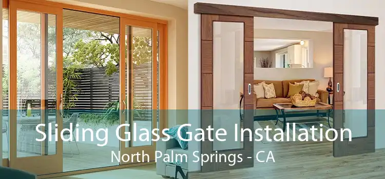 Sliding Glass Gate Installation North Palm Springs - CA