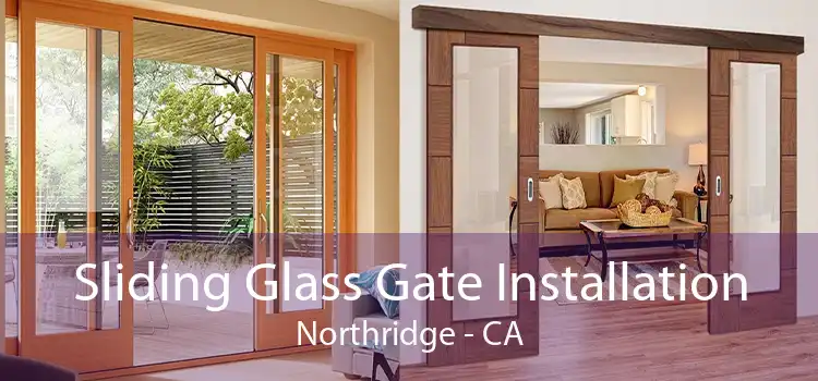 Sliding Glass Gate Installation Northridge - CA