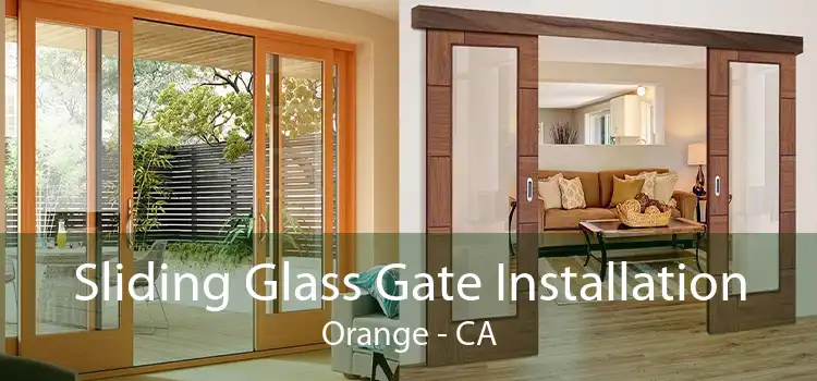 Sliding Glass Gate Installation Orange - CA