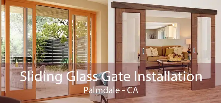 Sliding Glass Gate Installation Palmdale - CA