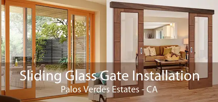 Sliding Glass Gate Installation Palos Verdes Estates - CA