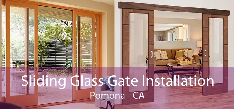 Sliding Glass Gate Installation Pomona - CA