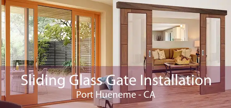 Sliding Glass Gate Installation Port Hueneme - CA