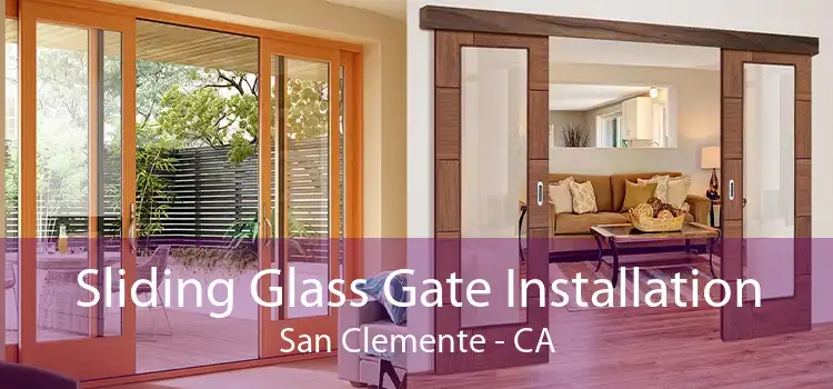 Sliding Glass Gate Installation San Clemente - CA