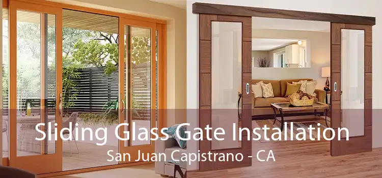 Sliding Glass Gate Installation San Juan Capistrano - CA