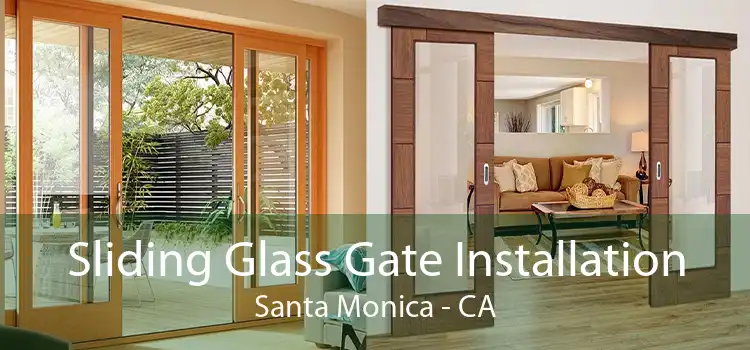 Sliding Glass Gate Installation Santa Monica - CA