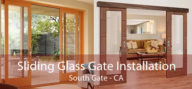 Sliding Glass Gate Installation South Gate - CA