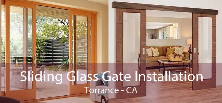 Sliding Glass Gate Installation Torrance - CA