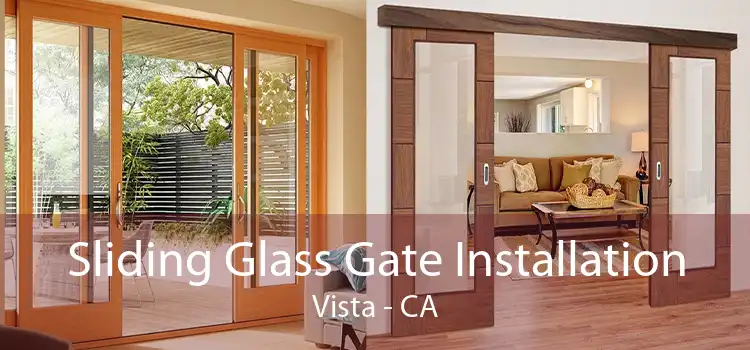 Sliding Glass Gate Installation Vista - CA