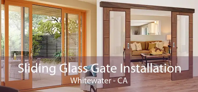 Sliding Glass Gate Installation Whitewater - CA