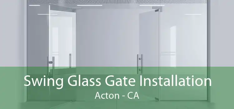 Swing Glass Gate Installation Acton - CA