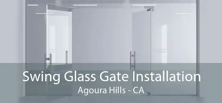 Swing Glass Gate Installation Agoura Hills - CA