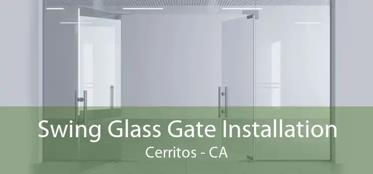 Swing Glass Gate Installation Cerritos - CA