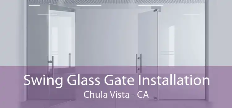 Swing Glass Gate Installation Chula Vista - CA