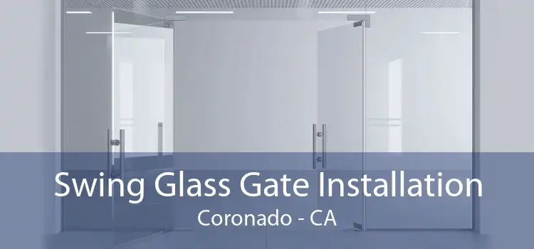 Swing Glass Gate Installation Coronado - CA