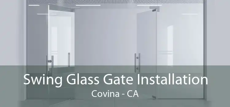 Swing Glass Gate Installation Covina - CA