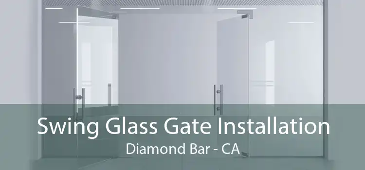 Swing Glass Gate Installation Diamond Bar - CA