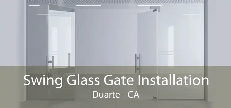 Swing Glass Gate Installation Duarte - CA