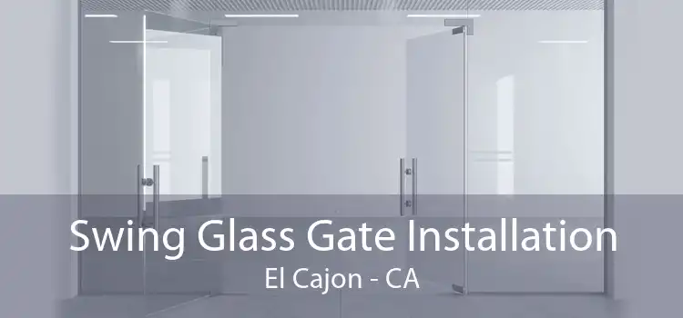 Swing Glass Gate Installation El Cajon - CA