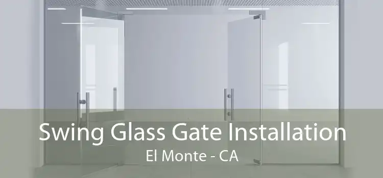 Swing Glass Gate Installation El Monte - CA