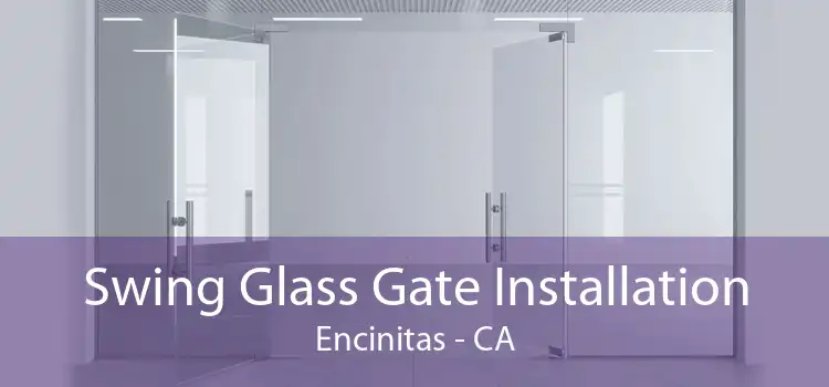 Swing Glass Gate Installation Encinitas - CA