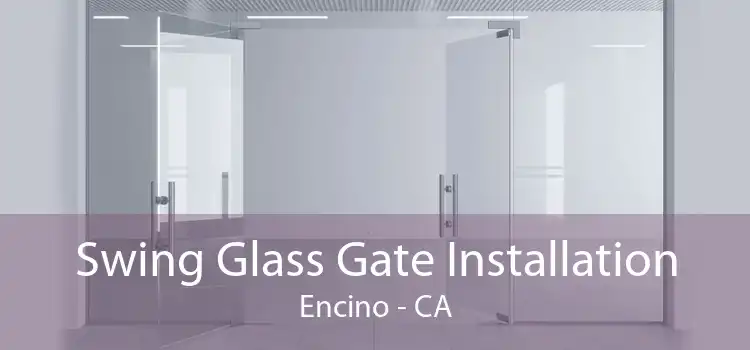 Swing Glass Gate Installation Encino - CA