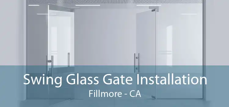 Swing Glass Gate Installation Fillmore - CA