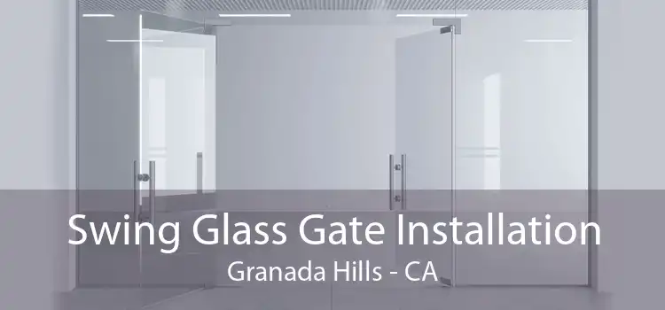 Swing Glass Gate Installation Granada Hills - CA