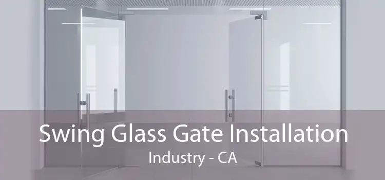 Swing Glass Gate Installation Industry - CA