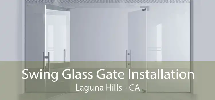 Swing Glass Gate Installation Laguna Hills - CA