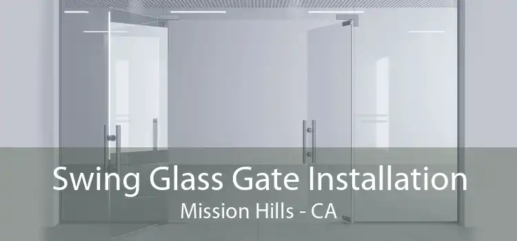 Swing Glass Gate Installation Mission Hills - CA