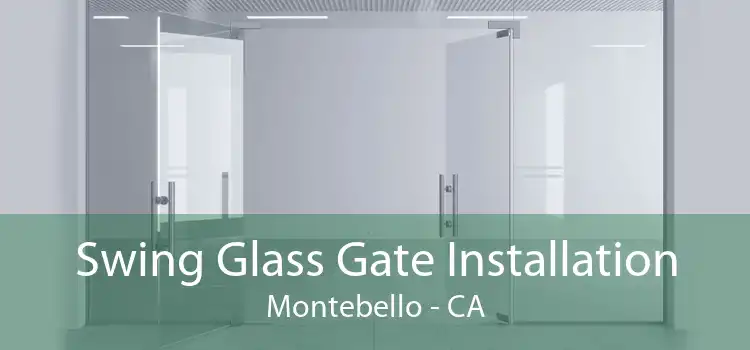 Swing Glass Gate Installation Montebello - CA