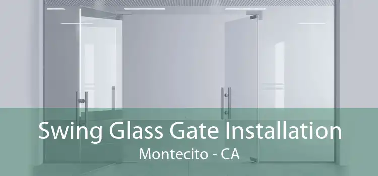 Swing Glass Gate Installation Montecito - CA