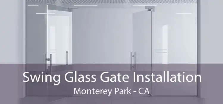 Swing Glass Gate Installation Monterey Park - CA