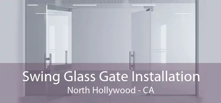 Swing Glass Gate Installation North Hollywood - CA